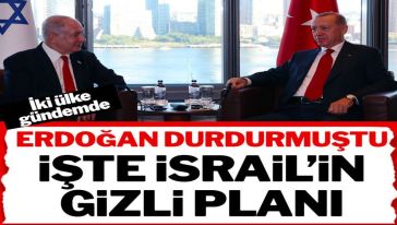 Cumhurbaşkanı Erdoğan durdurmuştu! İsrail'in gizli Türkiye planı belli oldu..!