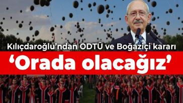 CHP lideri Kılıçdaroğlu'ndan ODTÜ ve Boğaziçi kararı: 