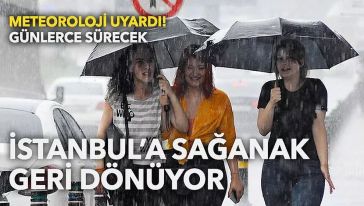 İstanbullular dikkat! Meteoroloji gün verdi, sağanak yağış geliyor...