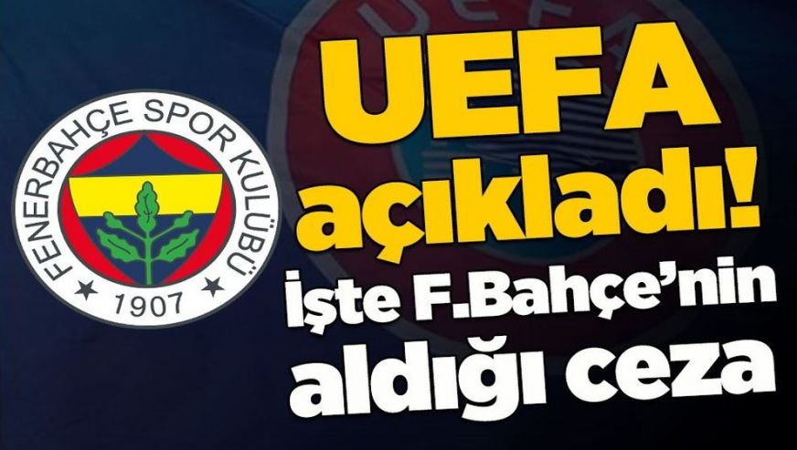 UEFA Fenerbahçe'nin cezasını açıkladı! 