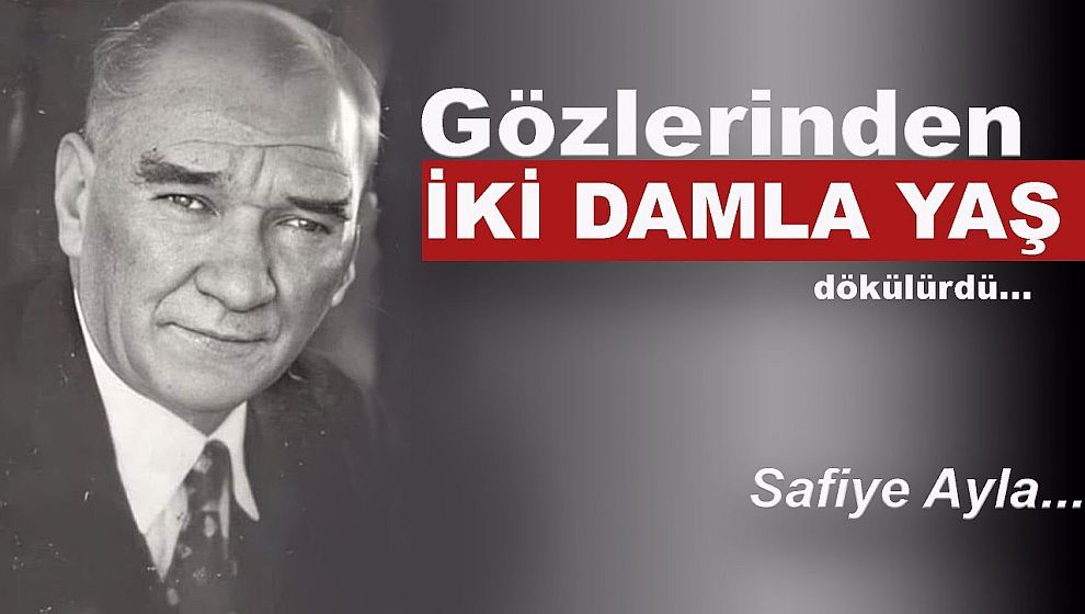 Atatürk'ü her seferinde ağlatan türkü: "Yemen Türküsü..."