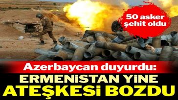 Azerbaycan Savunma Bakanlığı: "50 askerimiz şehit oldu..!"