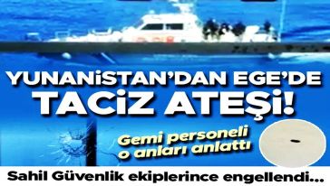 Yunanistan'dan Ege'de taciz ateşi! Sahil Güvenlik ekiplerince engellendi...