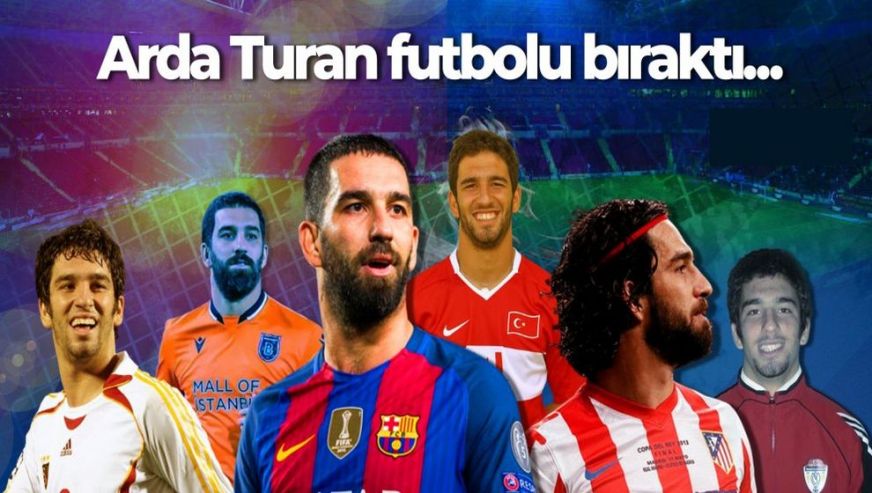 Arda Turan, futbolu bıraktığını açıkladı!