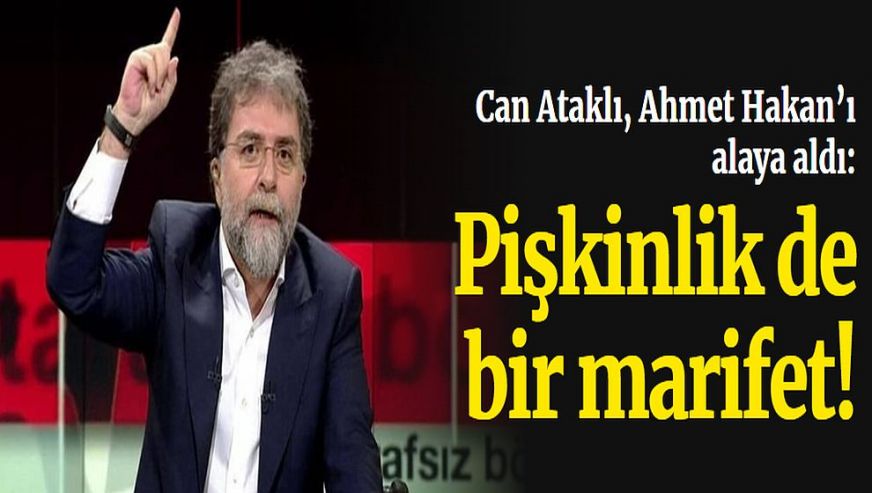 Can Ataklı, Ahmet Hakan’ı 'ti'ye aldı: 