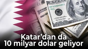 Reuters haber ajansı : Katar'dan Türkiye'ye 10 milyar dolar geliyor...