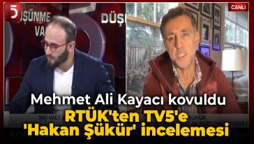 RTÜK'ten TV5'e 'Hakan Şükür' incelemesi: Mehmet Ali Kayacı kovuldu!