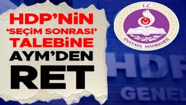 AYM'den HDP kararı! 'Kararın seçim sonrasına bırakılması talebine ret!'
