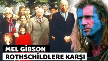Rothschild ailesi 'Cesur Yürek' Mel Gibson'a savaş açtı!