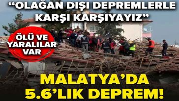 Malatya'da korkutan deprem! 1 kişi hayatını kaybetti, 69 yaralı...
