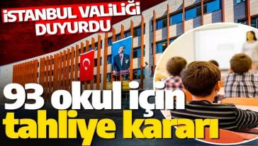 Valilik açıkladı... İstanbul'da 93 okula tahliye kararı! İşte ilçe ilçe tam liste!