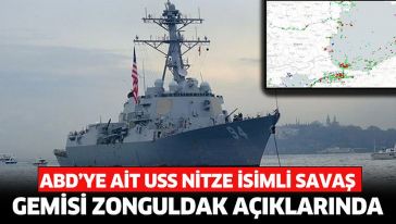 Depremi tetiklediği iddia edilen 'USS Nitze' savaş gemisi Zonguldak açıklarında!