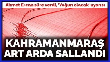 Kahramanmaraş'ta peş peşe depremler! Çevre illerden de hissedildi...