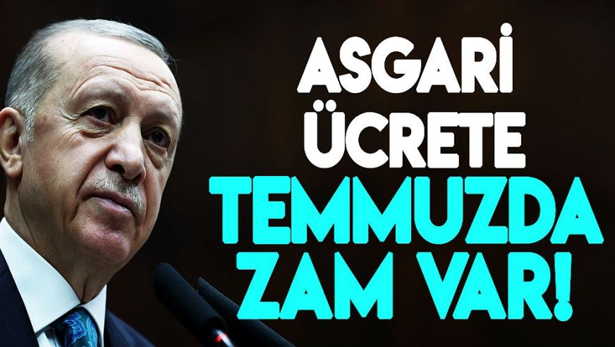 Cumhurbaşkanı Erdoğan duyurdu! Temmuzda asgari ücrete zam geliyor...