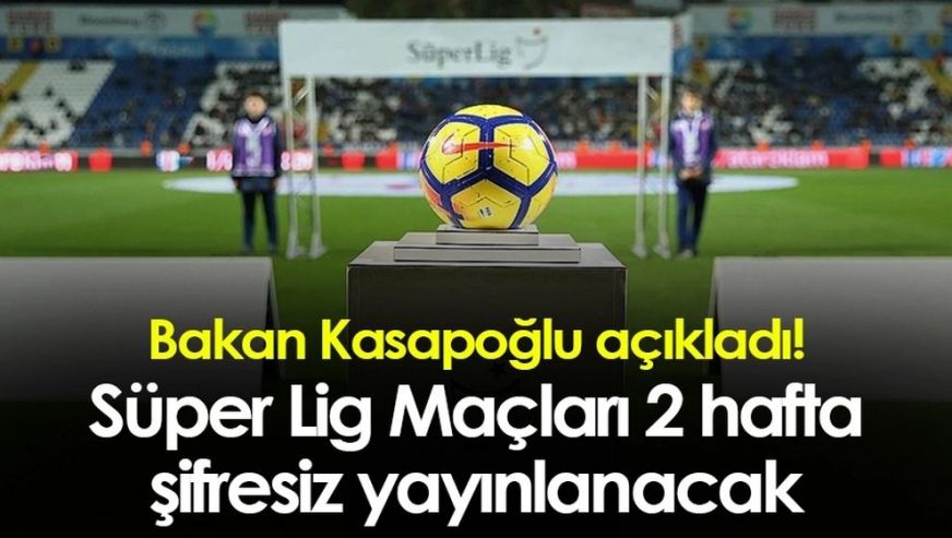 Spor Toto Süper Lig maçları 'şifresiz' yayınlanacak!