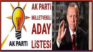 AK Parti milletvekili adayları belli oldu… Kim hangi şehirde kaçıncı sırada?