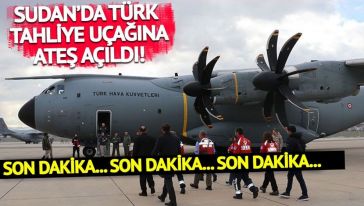 Sudan'daki Türkleri tahliyesinde Türk uçağına ateş açıldı!