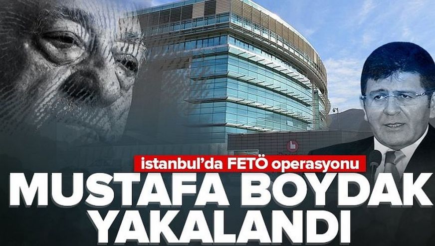 FETÖ'den aranan Mustafa Boydak İstanbul’da yakalandı...