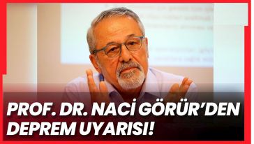 Naci Görür İstanbul ve Marmara'ya dikkat çekti: 