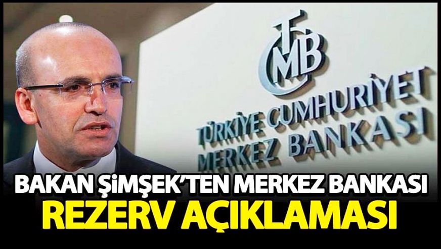 Mehmet Şimşek'ten Merkez Bankası rezervlerine ilişkin: 