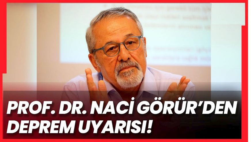 Naci Görür İstanbul ve Marmara'ya dikkat çekti: 