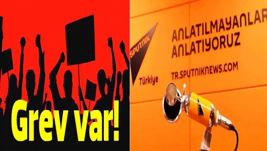 Sputnik Türkiye'de çalışan gazeteciler greve gidiyor...