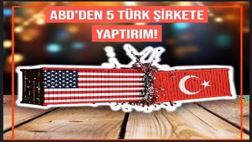 ABD, Türkiye'deki 5 şirkete ve 1 Türk vatandaşına yaptırım uygulayacak!