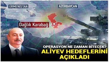 Azerbaycan Cumhurbaşkanı Aliyev Karabağ'daki operasyonun ne zaman biteceğini açıkladı..!
