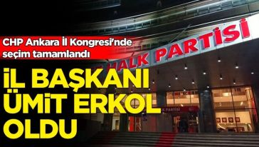 CHP'nin Ankara il başkanı Kılıçdaroğlu'nun desteklediği Ümit Erkol kazandı...