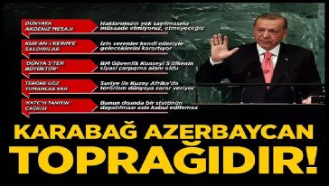 Cumhurbaşkanı Erdoğan BM'de dünyaya seslendi: "Karabağ Azerbaycan toprağıdır..!"