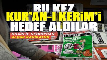 Avrupa'daki İslam düşmanlığı bitmek bilmiyor! Fransız Charlie Hebdo Kur'an-ı Kerim'i hedef aldı...