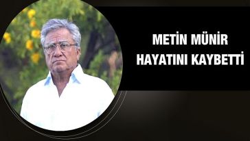 Türk basınının önde gelen isimlerinden Metin Münir hayatını kaybetti...