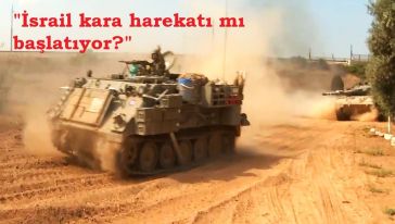  İsrail kara harekatı mı başlatıyor? Gazze'de tank hareketliliği...