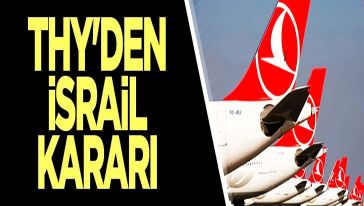 Türk Hava Yolları İsrail seferlerini durdurdu...