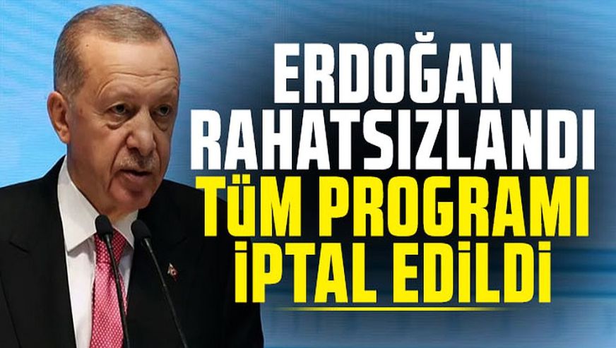 Cumhurbaşkanı Erdoğan'ın tüm programları 'soğuk algınlığı' nedeniyle iptal edildi...