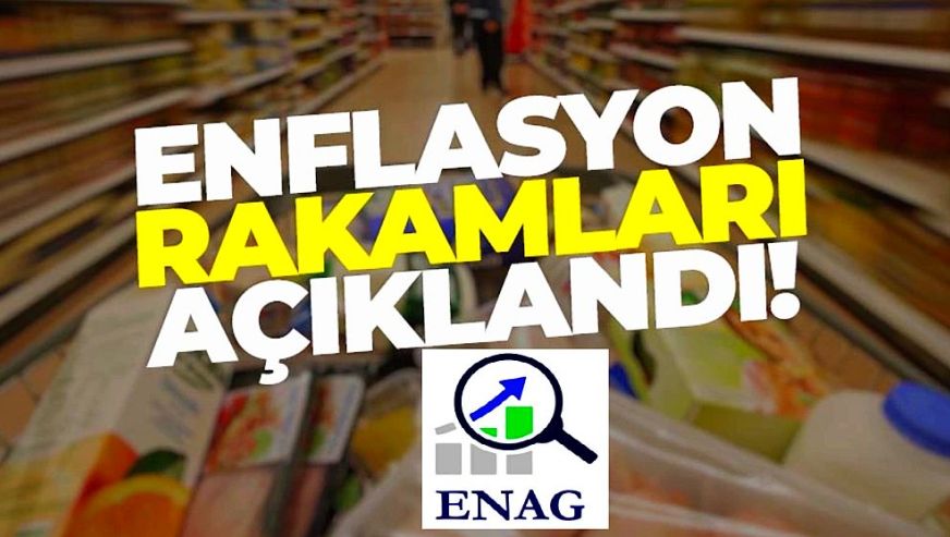 ENAG enflasyon rakamlarını açıkladı...