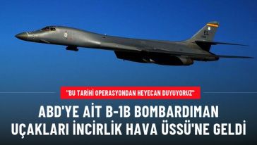 ABD’ye ait B-1B bombardıman uçakları İncirlik’e geldi! ‘Heyecan duyuyoruz’ diyerek açıkladı…