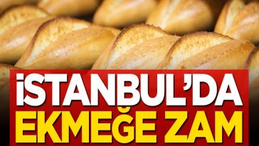 İstanbul'da 200 gram ekmeğin fiyatı 8 TL oldu!