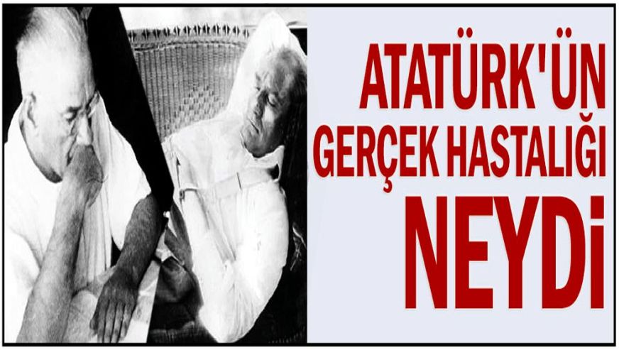 Atatürk’ün ölümündeki sır perdesi... Hayatı boyunca hastalıklarla da mücadele etti..!