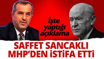 MHP lideri Devlet Bahçeli ayar vermişti! Saffet Sancaklı MHP'den istifa etti!