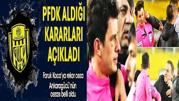 PFDK cezaları açıkladı... Faruk Koca ve Ankaragücü'nün cezası belli oldu!