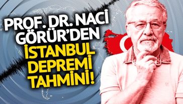 Prof. Naci Görür: "İstanbul depreminin şiddeti Haliç'ten Silivri'ye kadar 9'u bulacak..!"