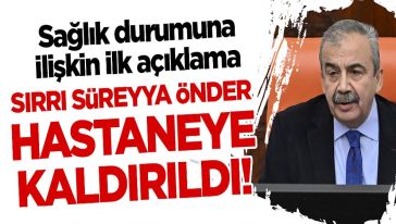 TBMM Başkanvekili Sırrı Süreyya Önder hastaneye kaldırıldı!