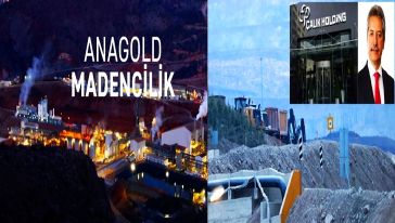 Anagold Madenciliğin Türk ortağı Çalık Holding: 