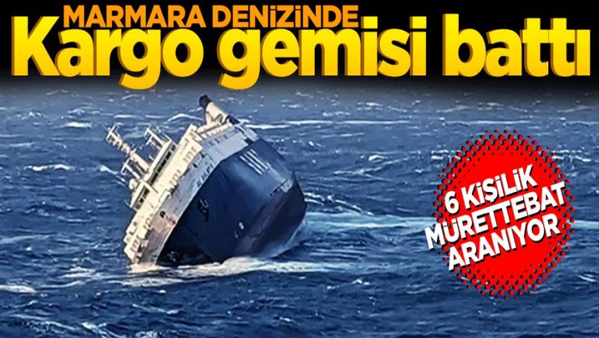 Marmara Denizi'nde gemi battı! 6 mürettebat için kurtarma çalışması başlatıldı...