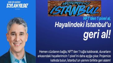 Bağımsız İBB adayı Taylan Yıldız'dan, NFT satışlı siyasi kampanya: “NFT'den 1 pixel al, hayalindeki İstanbul'u geri al”