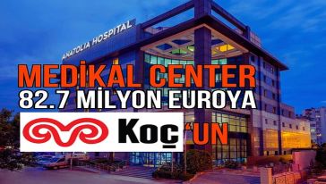 Koç Holding Kemer Medikal Center’ı 82,7 milyon euroya aldı...
