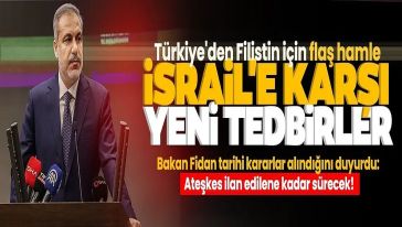 Dışişleri Bakanı Fidan: "İsrail'e yönelik bir dizi yeni tedbir almayı kararlaştırdık..!"