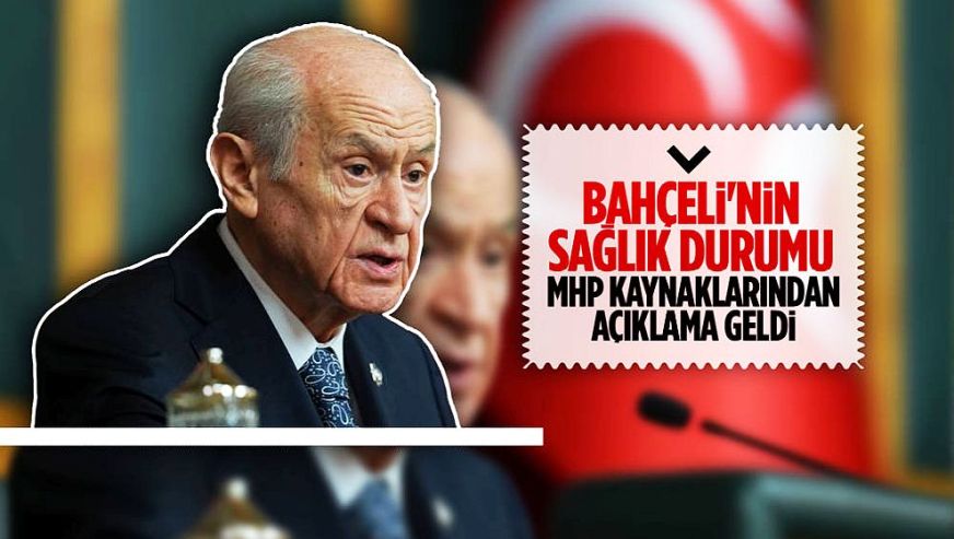 MHP lideri Devlet Bahçeli hastalandı mı? Bahçeli'nin sağlık durumu nasıl?