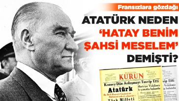 85. yıldönümünde bir Hatay sırrı! Makbule Hanım, Sabiha Gökçen ve Atatürk... 